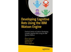 9781484255544 - Developing Cognitive Bots Using the IBM Watson Engine - Navin Sabharwal Sudipta Barua Neha Anand Kartoniert (TB)