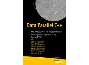 9781484255735 - Data Parallel C++ - James Reinders Ben Ashbaugh James Brodman Michael Kinsner John Pennycook Xinmin Tian Kartoniert (TB)