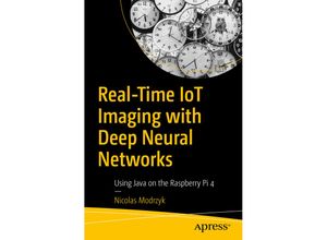 9781484257210 - Real-Time IoT Imaging with Deep Neural Networks - Nicolas Modrzyk Kartoniert (TB)