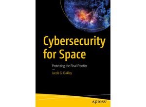 9781484257319 - Cybersecurity for Space - Jacob G Oakley Kartoniert (TB)