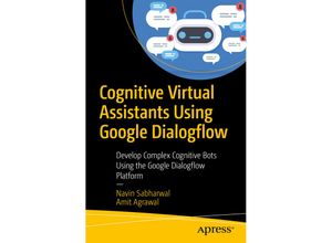 9781484257401 - Cognitive Virtual Assistants Using Google Dialogflow - Navin Sabharwal Amit Agrawal Kartoniert (TB)