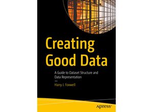 9781484261026 - Creating Good Data - Harry Foxwell Kartoniert (TB)