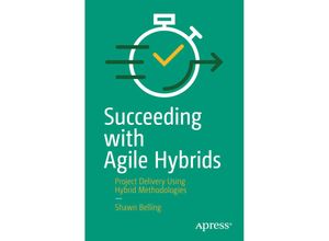 9781484264607 - Succeeding with Agile Hybrids - Shawn Belling Kartoniert (TB)