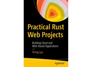 9781484265888 - Practical Rust Web Projects - Shing Lyu Kartoniert (TB)