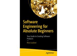 9781484266212 - Software Engineering for Absolute Beginners - Nico Loubser Kartoniert (TB)