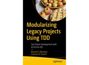 9781484274279 - Modularizing Legacy Projects Using TDD - Khaled El-Morabea Hassaan El-Garem Kartoniert (TB)