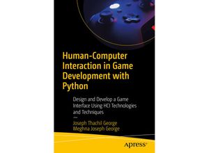 9781484281819 - Human-Computer Interaction in Game Development with Python - Joseph Thachil George Meghna Joseph George Kartoniert (TB)