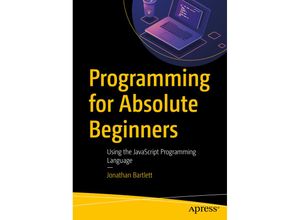 9781484287507 - Programming for Absolute Beginners - Jonathan Bartlett Kartoniert (TB)