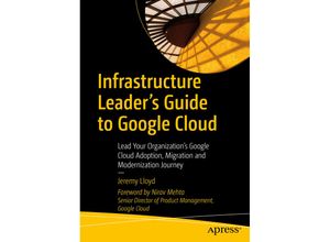 9781484288191 - Infrastructure Leaders Guide to Google Cloud - Jeremy Lloyd Kartoniert (TB)