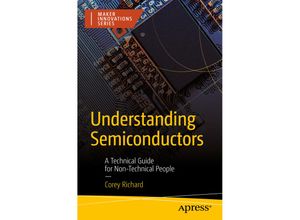 9781484288467 - Maker Innovations Series   Understanding Semiconductors - Corey Richard Kartoniert (TB)