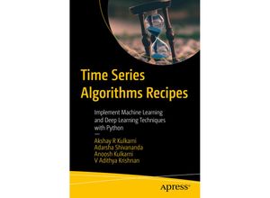 9781484289778 - Time Series Algorithms Recipes - Akshay R Kulkarni Adarsha Shivananda Anoosh Kulkarni V Adithya Krishnan Kartoniert (TB)