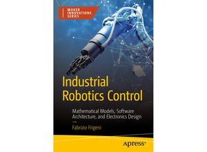 9781484289884 - Maker Innovations Series   Industrial Robotics Control - Fabrizio Frigeni Kartoniert (TB)