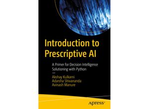 9781484295670 - Introduction to Prescriptive AI - Akshay Kulkarni Adarsha Shivananda Avinash Manure Kartoniert (TB)