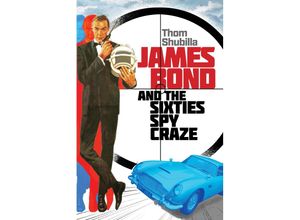 9781493079766 - James Bond and the Sixties Spy Craze - Thom Shubilla Gebunden