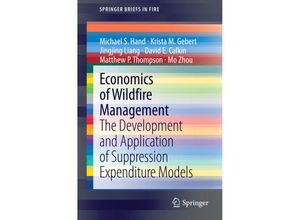 9781493905775 - SpringerBriefs in Fire   Economics of Wildfire Management - Michael S Hand Krista M Gebert Jingjing Liang David E Calkin Matthew P Thompson Mo Zhou Kartoniert (TB)