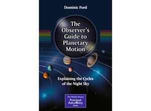 9781493906284 - The Patrick Moore Practical Astronomy Series   The Observers Guide to Planetary Motion - Dominic Ford Kartoniert (TB)