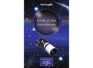 9781493908257 - The Patrick Moore Practical Astronomy Series   Grab 
 Go Astronomy - Neil English Kartoniert (TB)