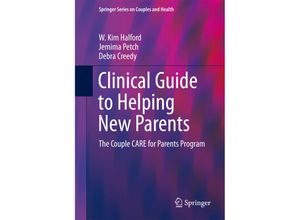 9781493916122 - Springer Series on Couples and Health   Clinical Guide to Helping New Parents - W Kim Halford Jemima Petch Debra Creedy Kartoniert (TB)