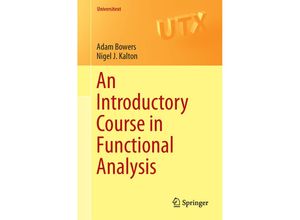 9781493919444 - Universitext   An Introductory Course in Functional Analysis - Adam Bowers Nigel J Kalton Gebunden