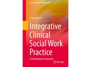 9781493920150 - Essential Clinical Social Work Series   Integrative Clinical Social Work Practice - F Diane Barth Kartoniert (TB)