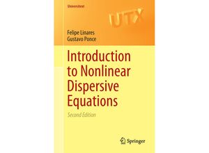 9781493921805 - Universitext   Introduction to Nonlinear Dispersive Equations - Felipe Linares Gustavo Ponce Kartoniert (TB)