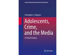 9781493923281 - Advancing Responsible Adolescent Development   Adolescents Crime and the Media - Christopher J Ferguson Kartoniert (TB)