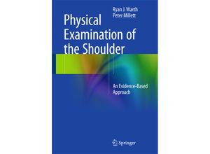 9781493925926 - Physical Examination of the Shoulder - Ryan J Warth Peter J Millett Kartoniert (TB)