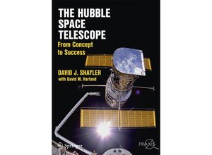 9781493928262 - Springer Praxis Books   The Hubble Space Telescope - David J Shayler David M Harland Kartoniert (TB)