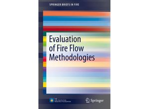 9781493928880 - SpringerBriefs in Fire   Evaluation of Fire Flow Methodologies - Matthew E Benfer Joseph L Scheffey Kartoniert (TB)