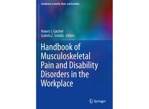 9781493931996 - Handbooks in Health Work and Disability   Handbook of Musculoskeletal Pain and Disability Disorders in the Workplace Kartoniert (TB)