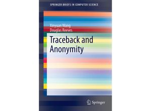 9781493934393 - SpringerBriefs in Computer Science   Traceback and Anonymity - Xinyuan Wang Douglas Reeves Kartoniert (TB)