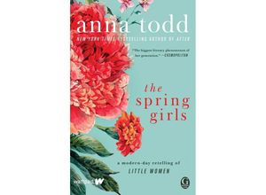 9781501130717 - The Spring Girls - Anna Todd Kartoniert (TB)