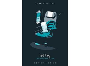 9781501323225 - Object Lessons   Jet Lag - Christopher J Lee Kartoniert (TB)