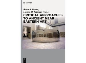 9781501513206 - Critical Approaches to Ancient Near Eastern Art Kartoniert (TB)