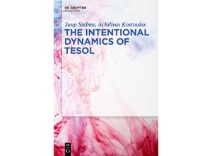 9781501520884 - The Intentional Dynamics of TESOL - Juup Stelma Achilleas Kostoulas Kartoniert (TB)