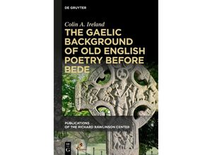 9781501522147 - Publications of the Richard Rawlinson Center   The Gaelic Background of Old English Poetry before Bede - Colin A Ireland Kartoniert (TB)