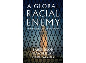 9781509540204 - A Global Racial Enemy - Saher Selod Inaash Islam Steve Garner Kartoniert (TB)