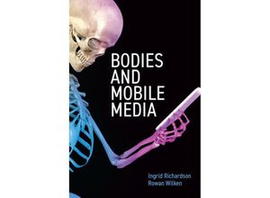 9781509549627 - Bodies and Mobile Media - Ingrid Richardson Rowan Wilken Kartoniert (TB)