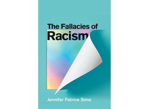 9781509553488 - The Fallacies of Racism - Jennifer Patrice Sims Kartoniert (TB)