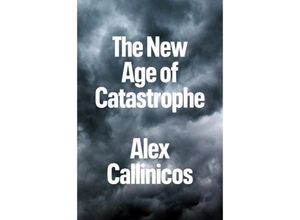 9781509554171 - The New Age of Catastrophe - Alex Callinicos Kartoniert (TB)