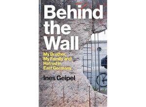 9781509559978 - Behind the Wall - Ines Geipel Gebunden