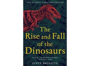 9781509830091 - The Rise and Fall of the Dinosaurs - Steve Brusatte Kartoniert (TB)