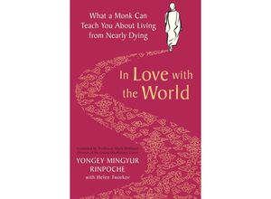 9781509899340 - In Love with the World - Yongey Mingyur Rinpoche Kartoniert (TB)