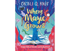 9781510111066 - Where Magic Grows - Onjali Q Raúf Gebunden