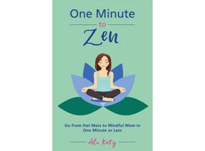 9781510738645 - Hot Mess to Mindful Mom   One Minute to Zen - Ali Katz Kartoniert (TB)