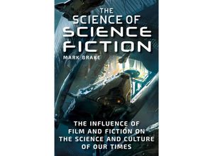 9781510739369 - The Science of   The Science of Science Fiction - Mark Brake Kartoniert (TB)