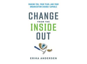 9781523000395 - Change from the Inside Out - Erika Andersen Gebunden