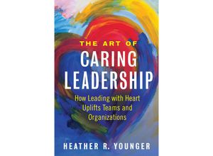 9781523092147 - The Art of Caring Leadership - Heather R Younger Kartoniert (TB)