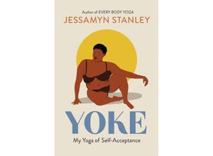 9781523505210 - Yoke My Yoga of Self-Acceptance - Jessamyn Stanley Kartoniert (TB)