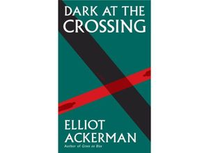 9781524711030 - Dark at the Crossing - Elliot Ackerman Kartoniert (TB)